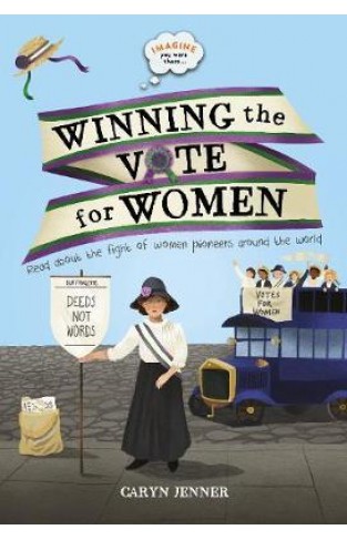 Imagine you were there... Winning the Vote for Women  - Hardcover